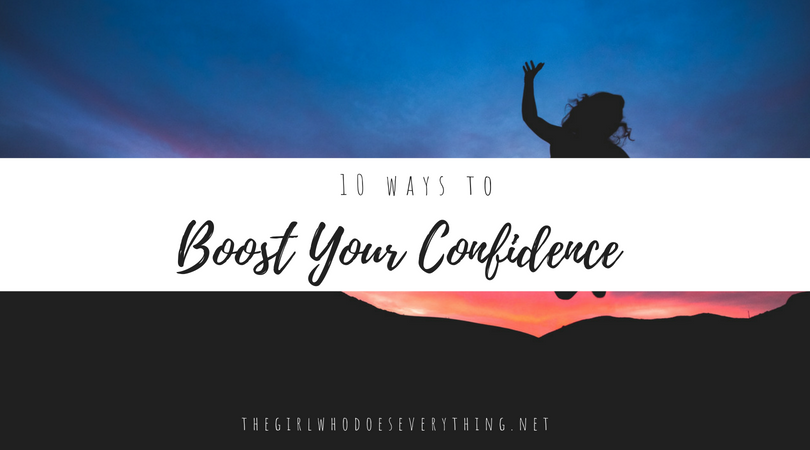 10 Ways to Boost Your Confidence | The Girl Who Does Everything blog