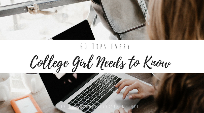 60 Tips Every College Girl Needs to Know | Whether you're an incoming college freshman or a graduate student, these tips are sure to be ones that you will use and pass on to your friends and other underclassmen. | The Girl Who Does Everything blog