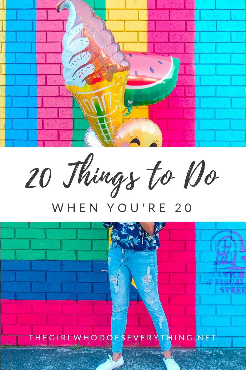 20 Things to Do When You're 20 | The Girl Who Does Everything blog