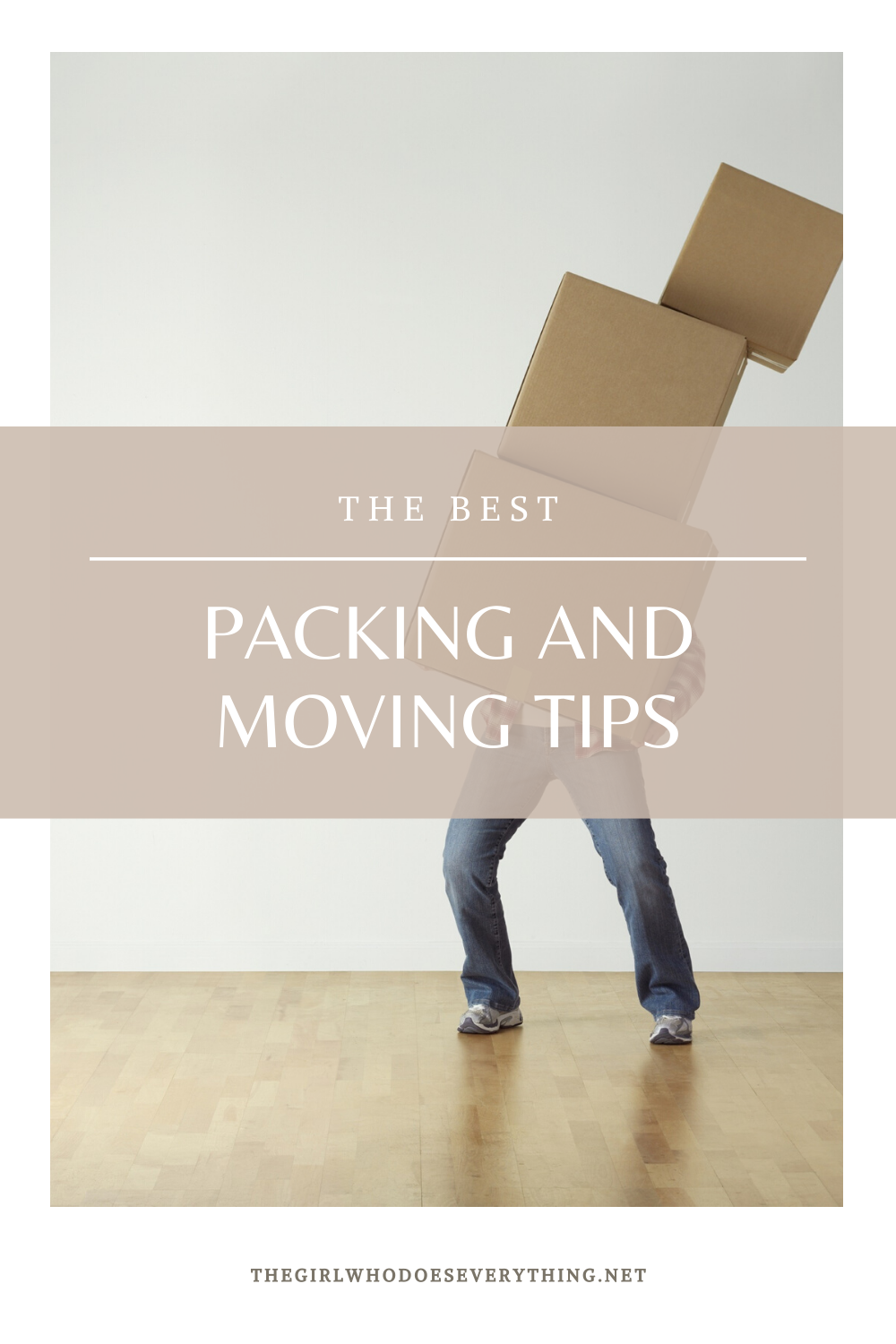 The Best Packing And Moving Tips - The Girl Who Does Everything