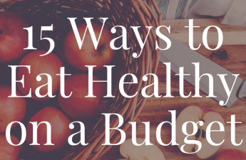 15 Ways to Eat Healthy on a Budget | The Girl Who Does Everything